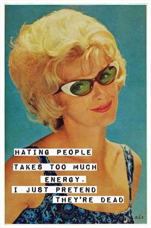 hating people takes too much energy