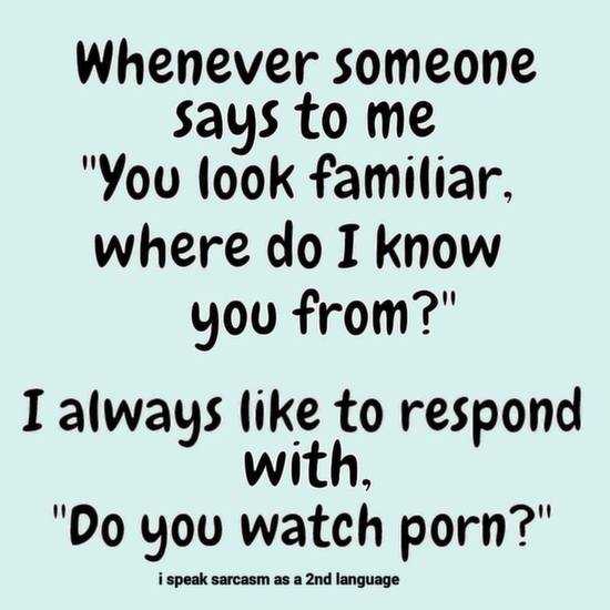 funny quotes you look familiar