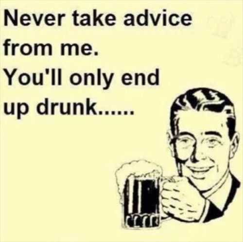 Why You Should Take My Advice