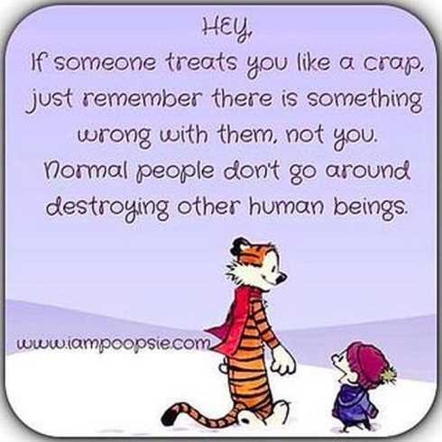 27 Of The Best Motivational Quotes Ever - if someone treats you like crap, just remember there is something wrong with them, not you