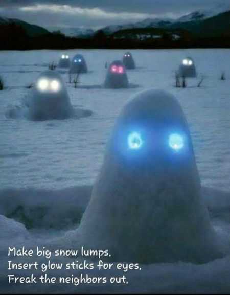funny pictures about how to freak your neighbors out using glowsticks and snow lumps