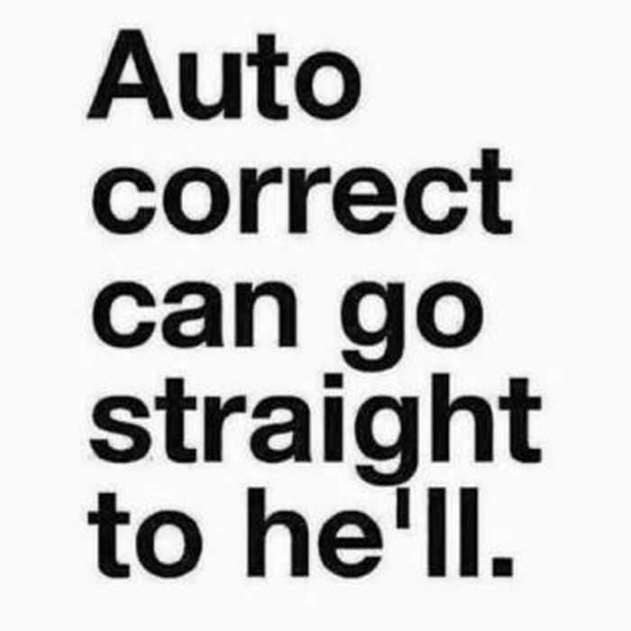 These 15 Quotes are Spot On | 1 2 Auto correct can go straight to he'll quote