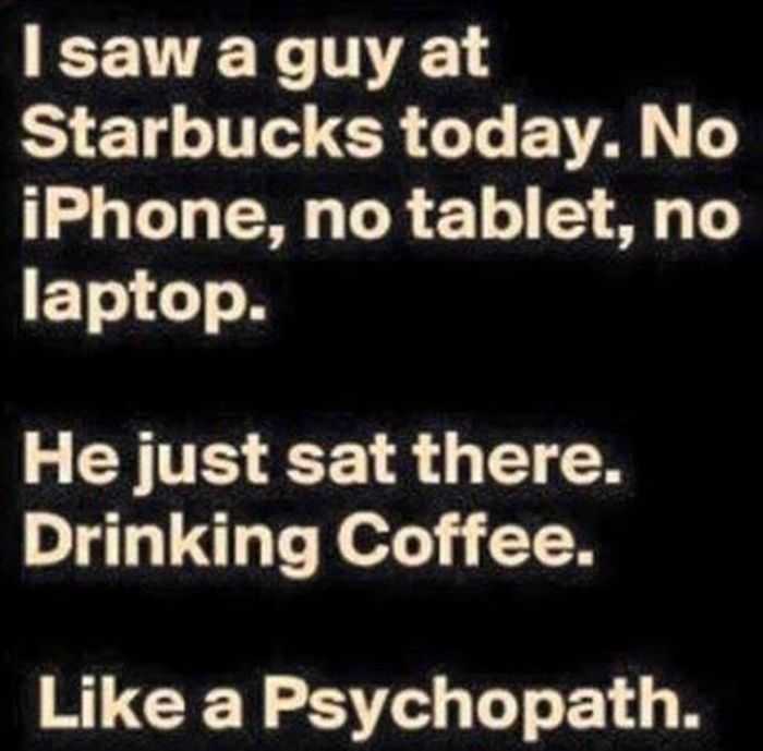 These 15 Quotes are Spot On | 8 1 guy just drinking coffee quote