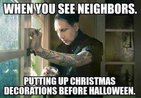 early christmas decorations meme  neighbors