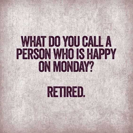 funny retired monday