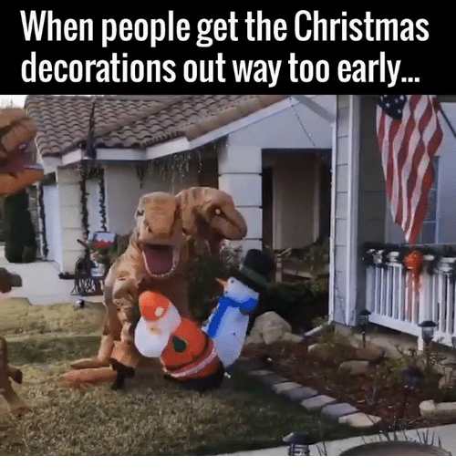 33 Memes About Being "Too Soon" for Christmas Decorations and Music