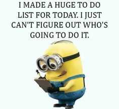 Minion Quote about to do lists