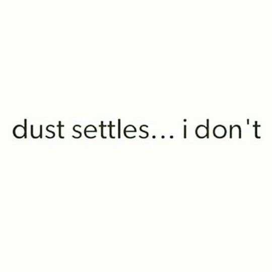41 Unbelievable Inspirational Quotes | quote dust settles Quote about settling