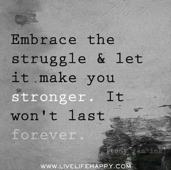 41 Unbelievable Inspirational Quotes | quote embrace the struggle Quote about struggle