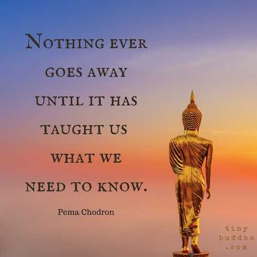 41 Unbelievable Inspirational Quotes | quote nothing leaves Quote about things not going away until it's taught its lesson