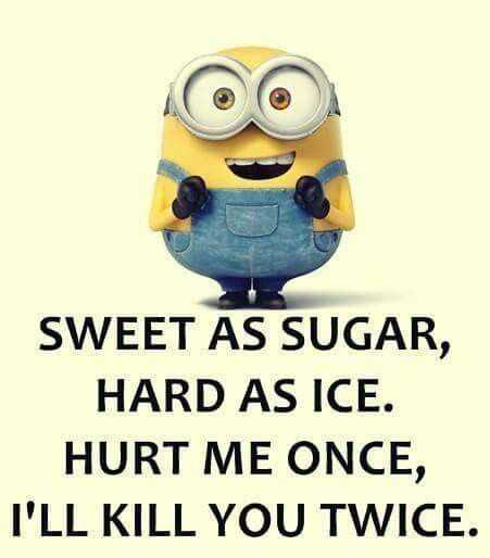 Snarky minions comeback to use when someone hurts you