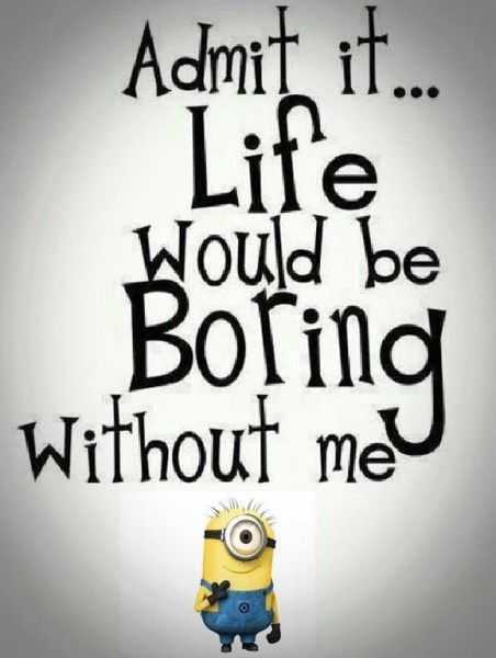 31 Funny Laugh-out-Loud Minions Pictures | minions life would be boring 31 Funny Laugh-out-Loud Minions Pictures - life would be boring