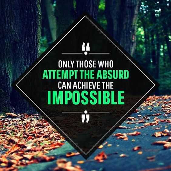 inspiring Motivational Quotes - attempt the absurd