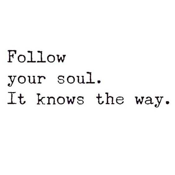 Motivational Quotes - follow your soul