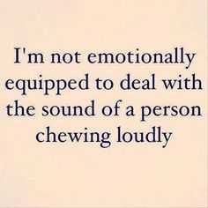 29 Even More Funnier Quotes | funny chewing loudly 29 Even More Funnier Quotes