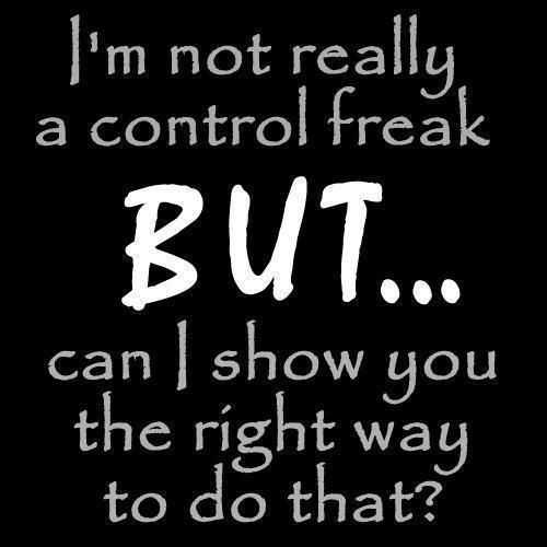 Hilarious Funny Quotes - Control freak