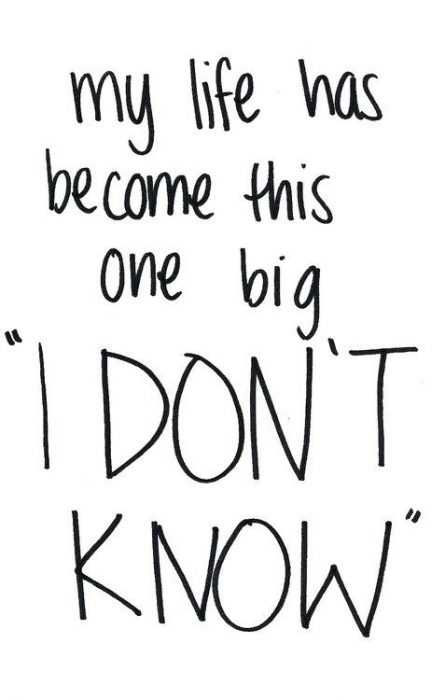 funny quotes about life in general - i don't know