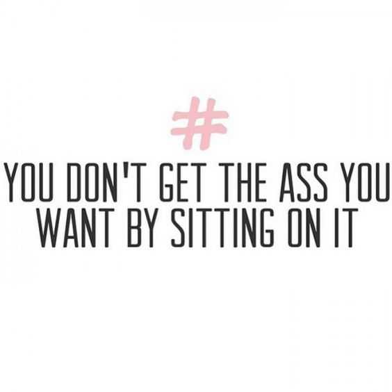 Gym Day Quotes  you don't get the a** you want