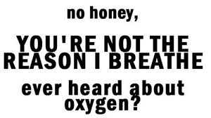 Short Snappy Funny Quote  oxygen