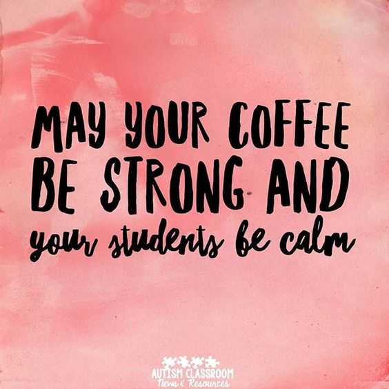 Great motivational quotes for teachers  coffee