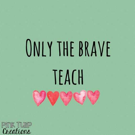Great motivational quotes for teachers  brave
