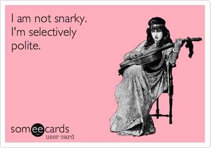 Funny Selectively Polite