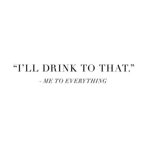 Funny Drink To That