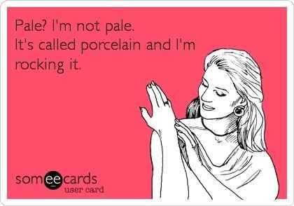 Funny Pale Porcelain
