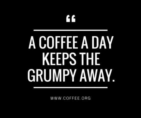 funny coffee a day grumpy