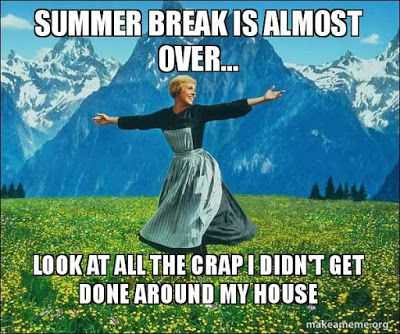 sound of music meme captioned summer is over, look at all the crap I didn't get done around my house