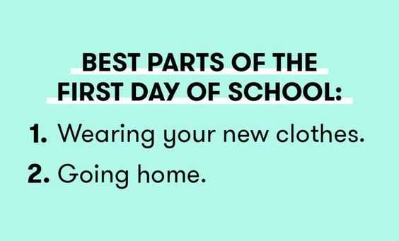 teachers first day of School meme captioned best parts of the first day of school: 1. wearing your new clothes, 2 going home.