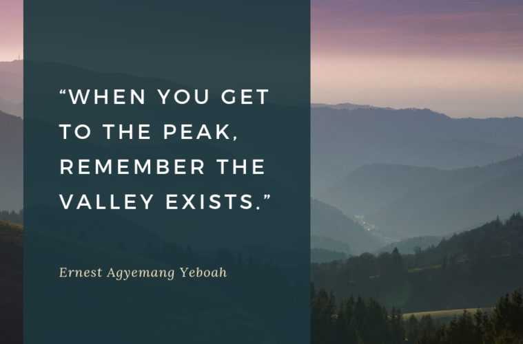 Image result for when you get to the peak, remember the valley exists