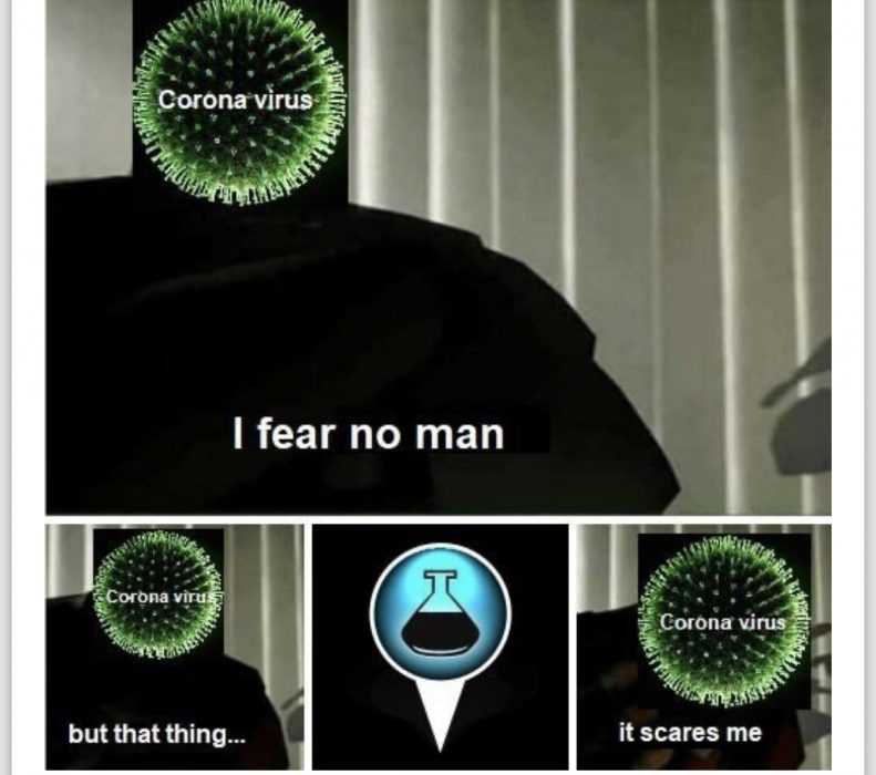 meme of corona virus saying he fears no man but fears an antidote