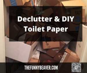 declutter and diy toilet paper