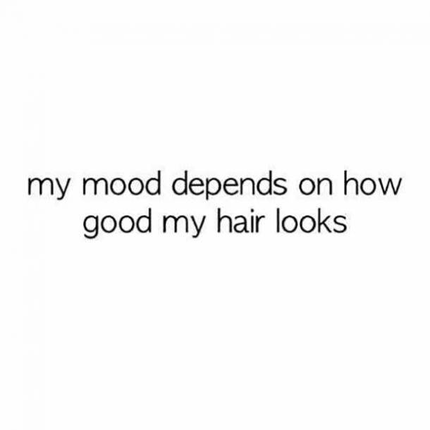 funny-mood-depends quote about mood being dependent on hair