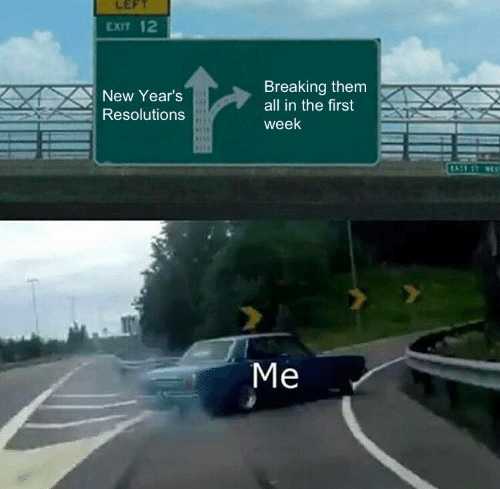Funny New Years Resolution Memes  breaking resolution