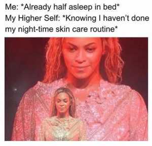 0556Aa9C343Ed339C28686B3 Relatable Queen Bey Memes - Night Time Skin Care Routine