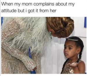 4286091F0D61Be069222Be7B Relatable Queen Bey Memes - Attitude