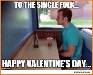 Funny-Valentines-To-The-Single-Folk-Meme 18 Singles Awareness Day Memes - Single Folk Cheer