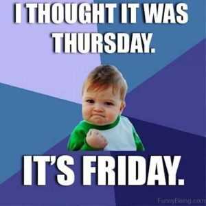 It's The Weekend Memes  Thursday