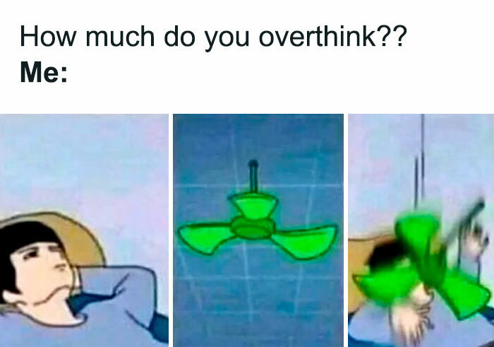 30 Funny Posts For All The Over Thinkers Out There 