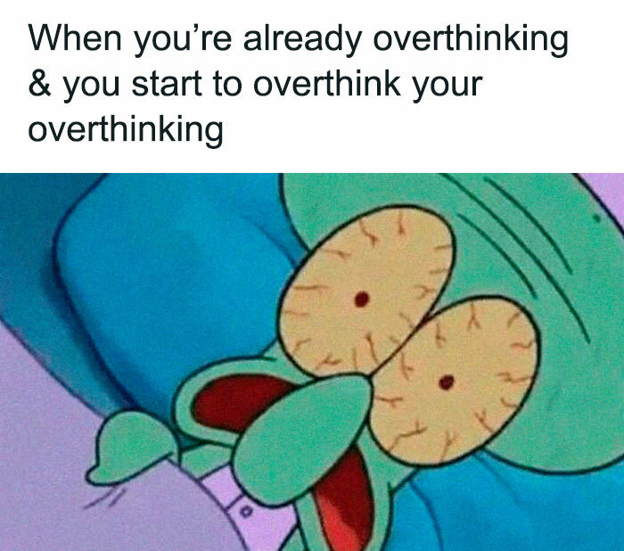 30 Funny Posts For All The Over Thinkers Out There 