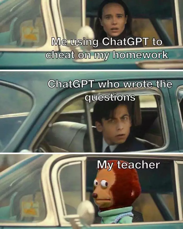 Funny Relatable Meme Of Three Cars: Me Using Chatgpt To Cheat On Homework, Chatgpt Who Wrote The Questions, My Teacher